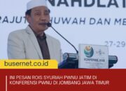 Ini Pesan Rois Syuriah PWNU JATIM di Konferensi PWNU Jombang Jawa Timur