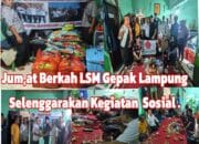 Berbagi Kasih Wujud Kepedulian Sesama Di Jumat Berkah,LSM Gepak Lampung Salurkan Puluhan Sembako dan Nasi Kotak